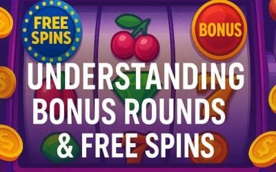 Understanding Bonus Rounds & Free Spins