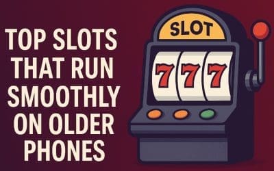 Top Slots That Run Smoothly on Older Phones